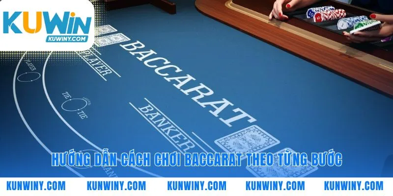 Thực hành cách chơi Baccarat qua từng giai đoạn cụ thể